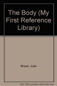 The Body (My First Reference Library)