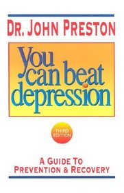 You Can Beat Depression: A Guide to Prevention & Recovery (Third Edition)