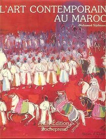 L'Art contemporain au Maroc (French Edition)