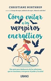 Como evitar a los vampiros energeticos (Dodging Energy Vampires) (Spanish Edition)