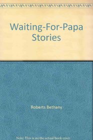 Waiting-for-papa stories