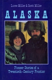 Alaska: Pioneer Stories of a Twentieth Century Frontier
