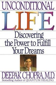 Unconditional Life : Discovering the Power to Fulfill Your Dreams