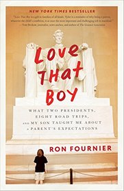 Love That Boy: What Two Presidents, Eight Road Trips, and My Son Taught Me about a Parent's Expectations