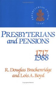 Presbyterians and Pensions: The Roots and Growth of Pensions in the Presbyterian Church (U.S.a.)