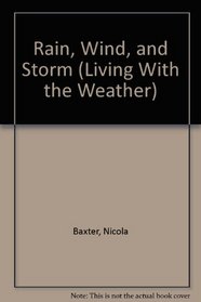 Rain, Wind, and Storm (Living With the Weather)