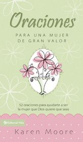 Oraciones para un mujer de gran valor: 52 oraciones para ayudarte a ser la mujer que Dios quiere que seas (Mujer de Valor) (Spanish Edition)