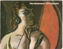 Max Beckmann: The triptychs : an exhibition organised by the Whitechapel Art Gallery in association with the Arts Council of Great Britain, 13 November 1980-11 January 1981