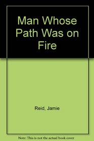 Man Whose Path Was on Fire