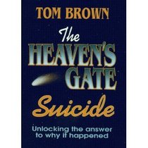 The Heaven's Gate Suicide: Unlocking the Answer to Why It Happened