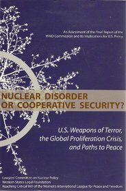 Nuclear Disorder or Cooperative Security? U.S. Weapons of Terror, the Global Proliferation Crisis, and Paths to Peace