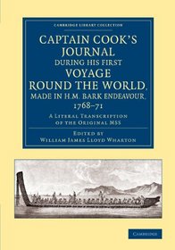 Captain Cook's Journal during his First Voyage round the World, made in H.M. Bark Endeavour, 1768-71: A Literal Transcription of the Original MSS (Cambridge Library Collection - Maritime Exploration)