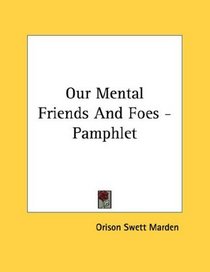 Our Mental Friends And Foes - Pamphlet