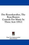 Der Rosenkavalier, The Rose-Bearer: Comedy For Music In Three Acts (1912)
