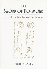 The Sword of No-Sword : Life of the Master Warrior Tesshu