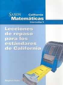 California Saxon Matematicas Intermedias 5: Lecciones de Repaso Para los Estandares de California (Spanish Edition)
