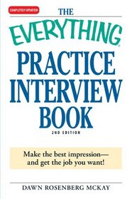 The Everything Practice Interview Book: Make the best impression - and get the job you want! (Everything Series)