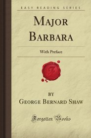 Major Barbara: With Preface (Forgotten Books)