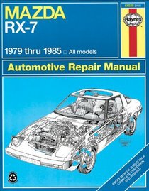 Haynes Repair Manual: Mazda Rx-7 Automotive Repair Manual (1979-85: All Models)