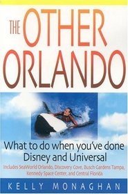 The Other Orlando, Third Edition: What To Do When You've Done Disney and Universal (Other Orlando: What to Do When You've Done Disney & Universal)