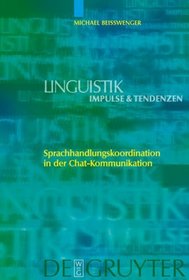 Sprachhandlungskoordination in der Chat-Kommunikation (Linguistik-Impulse & Tendenzen) (German Edition)