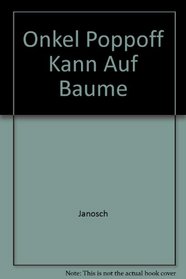 Onkel Poppoff Kann Auf Baume (German Edition)