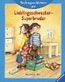 Vorlesegeschichten ab 3. Lieblingsschwester, Superbruder. ( Ab 3 J.).