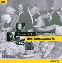 Fundstcke des Jahrhunderts. 10 CDs. Ein Kulturmosaik in 100 Teilen.
