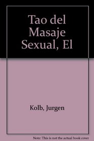 Tao del Masaje Sexual, El (Spanish Edition)