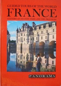 GUIDED TOURS OF THE WORLD ; FRANCE ; Country of Delight: Paris and the Provinces