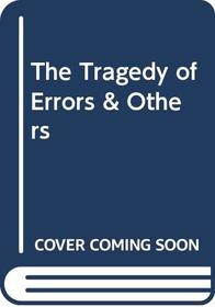 The Tragedy of Errors  Others