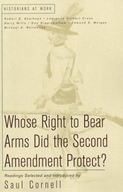 Whose Right to Bear Arms Did the Second Amendment Protect? (Historians at Work)