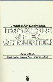 It's O.K. to Be Gifted or Talented!: How to Develop Your Child's Gifts and Talents : A Parent/Child Manual