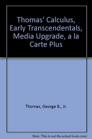 Thomas' Calculus, Early Transcendentals, Media Upgrade, A La Carte Plus (11th Edition)