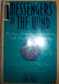 Messengers of the Wind : Native American Women Tell Their Life Stories
