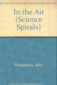 In the Air (Science Spirals)