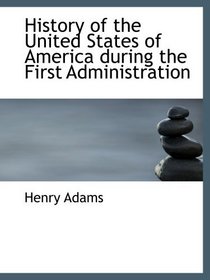 History of the United States of America during the First Administration