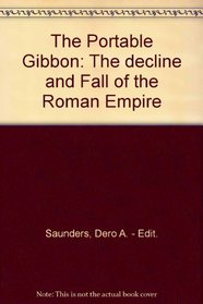 The Portable Gibbon: The Decline and Fall of the Roman Empire