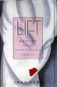 Lift: Wanting, Fearing and Having a Facelift