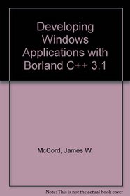 Developing Windows Applications With Borland C++ 3.1