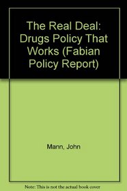 The Real Deal: Drugs Policy That Works (Fabian Policy Report)