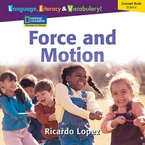 Windows on Literacy Language, Literacy & Vocabulary Early (Science): Force and Motion (Language, Literacy, and Vocabulary - Windows on Literacy)