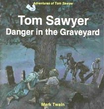 Tom Sawyer : Danger in the Graveyard
