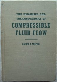 The Dynamics and Thermodynamics of Compressible Fluid Flow (Volume 1)