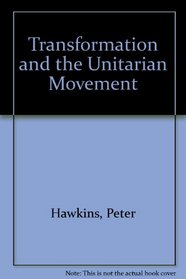 Transformation and the Unitarian Movement