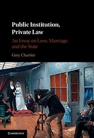Public Practice, Private Law: An Essay on Love, Marriage, and the State
