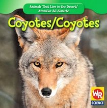 Coyotes/ Coyotes (Animals That Live in the Desert/ Animales Del Desierto)