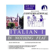Conversational Italian 1 in Nothing Flat Revised/Complete 216 Page Illustrated Text & Audioscript/Answer Keys/6 One Hour Multi-Track Audio CDs (Italian and English Edition)