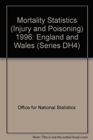 Mortality Statistics (Injury and Poisoning) 1996: England and Wales (Series DH4)