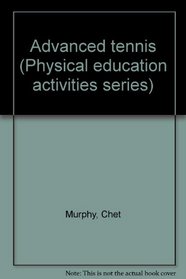 Advanced tennis (Physical education activities series)
